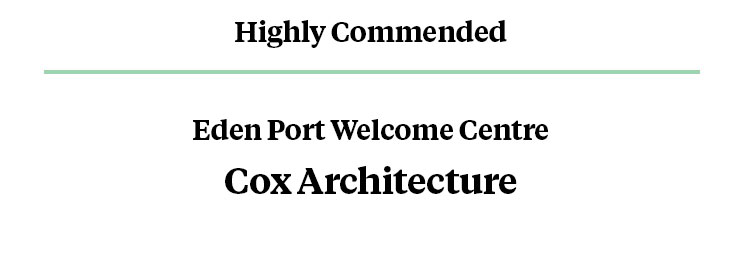 Public Building Highly Commended - Eden Port Welcome Centre, Cox Architecture
